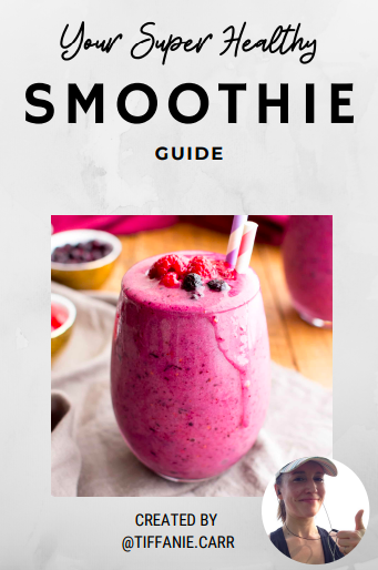 Super Healthy Smoothie Guide by Tiffanie Carr